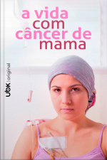 A vida com câncer de mama