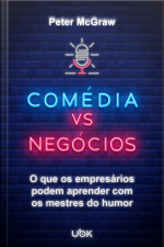 Comédia vs. Negócios: o que os empresários podem aprender com os mestres do humor