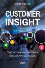 Customer Insight: como entender o cliente pode revolucionar seu negócio 