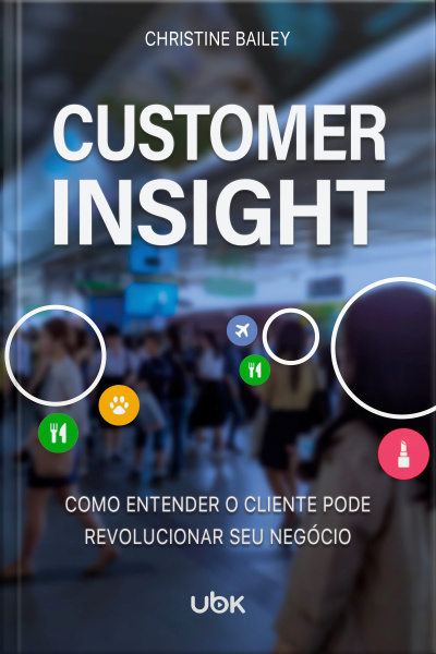 Customer Insight: como entender o cliente pode revolucionar seu negócio 