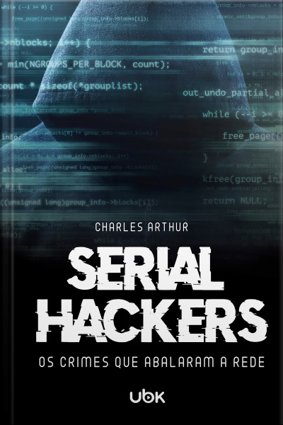 Serial hackers: os crimes que abalaram a rede