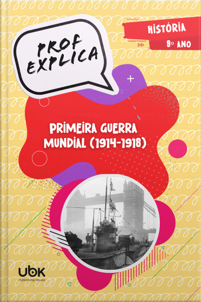 Prof. Explica! História para o 9º ano – Primeira Guerra Mundial (1914-1918)