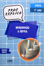 Prof. Explica! Física para o 2º ano do Ensino Médio – Introdução à Óptica