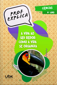 Prof. Explica! Ciências para o 6º ano – A vida ao seu redor: como a vida se organiza