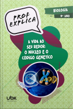 Prof. Explica! Biologia para o 9º ano – A vida ao seu redor: o núcleo e o código genético