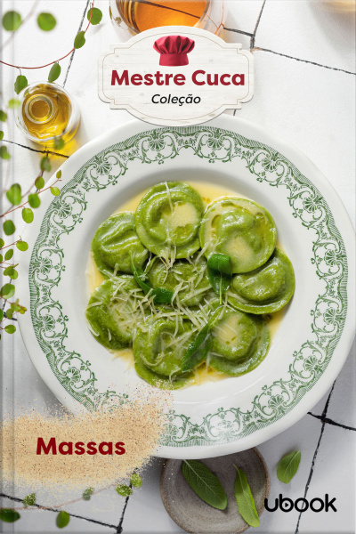 Mestre Cuca! Para você mandar bem na cozinha: Massas