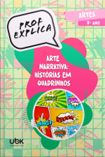 Prof. Explica! Artes para o 8º ano – Arte narrativa: histórias em quadrinhos