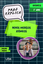Prof. Explica! Química para o 1º ano do Ensino Médio – Novos modelos atômicos