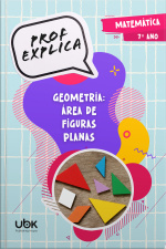Prof. Explica! Matemática para o 7º ano – Geometria: área de figuras planas