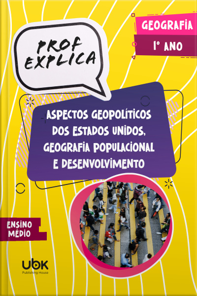 Prof. Explica! Geografia para o 1º ano do Ensino Médio – Aspectos geopolíticos dos Estados Unidos, Geografia populacional e desenvolvimento 