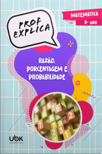 Prof. Explica! Matemática para o 8º ano – Razão, porcentagem e probabilidade