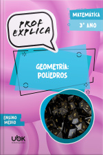Prof. Explica! Matemática para o 3º ano do Ensino Médio – Geometria: poliedros
