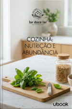 Doce lar: o guia completo para você renovar seu espaço! Vol. 5: Cozinha: Nutrição e Abundância 