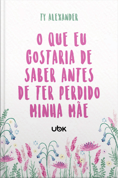 O que eu gostaria de saber antes de ter perdido minha mãe