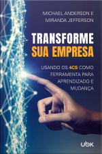 Transforme sua empresa: usando os 4Cs como ferramenta para aprendizado e mudança